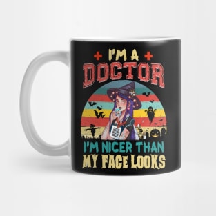 I_m A Doctor I_m Nicer Than My Face Looks Halloween Mug